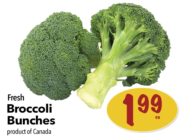 Fresh Broccoli Bunches for $1.99 each.