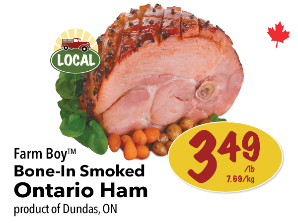 Farm Boy Bone-In Smoked Ontario Ham for $3.49 per pound.